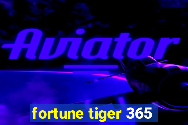 fortune tiger 365